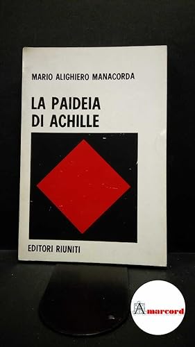 Imagen del vendedor de Manacorda, Mario Alighiero. La paideia di Achille Roma Editori Riuniti, 1971 a la venta por Amarcord libri