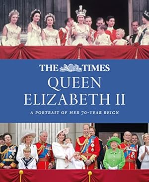 Seller image for The Times Queen Elizabeth II: A portrait of her 70-year reign in this Platinum Jubilee book for sale by WeBuyBooks
