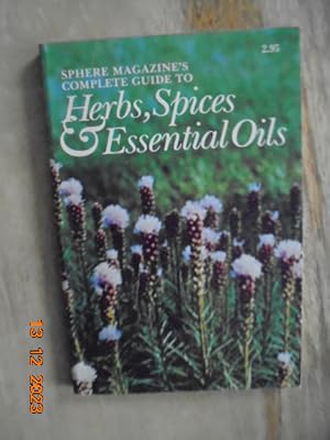 Bild des Verkufers fr Sphere Magazine's Complete Guide to Herbs, Spices & Essential Oils zum Verkauf von Les Livres des Limbes