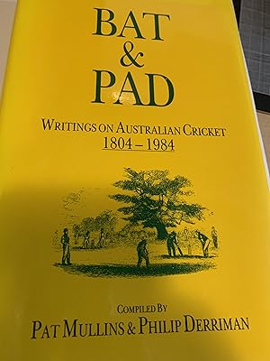 Bat and Pad: Writings on Australian Cricket, 1804-1984