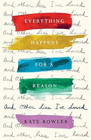 Seller image for Everything Happens for a Reason and Other Lies I've Loved for sale by WeBuyBooks
