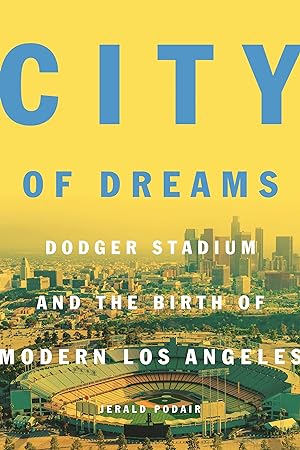 Bild des Verkufers fr City of Dreams: Dodger Stadium and the Birth of Modern Los Angeles zum Verkauf von moluna