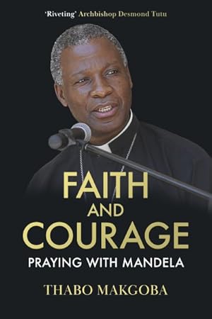 Bild des Verkufers fr Faith and Courage : Praying With Mandela zum Verkauf von GreatBookPrices