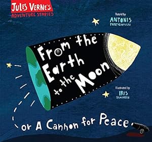 Image du vendeur pour From the Earth to the Moon: Or a cannon for peace (Jules Verne's Adventure Stories) mis en vente par WeBuyBooks