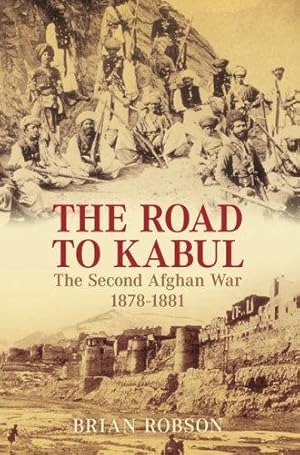 Seller image for The Road to Kabul: The Second Afghan War 1878-1881 for sale by WeBuyBooks