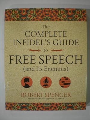 The complete infidel's guide to free speech ( and its Enemies )