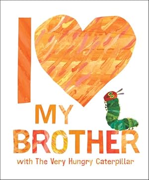 Image du vendeur pour I Love My Brother With the Very Hungry Caterpillar mis en vente par GreatBookPrices