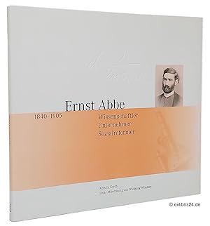 Bild des Verkufers fr Ernst Abbe : 1840-1905 : Wissenschaftler, Unternehmer, Sozialreformer zum Verkauf von exlibris24 Versandantiquariat