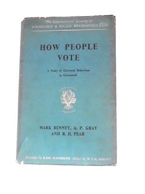 Image du vendeur pour How People Vote: A Study Of Electoral Behaviour In Greenwich (International Library Of Sociology And Social Reconstruction) mis en vente par World of Rare Books