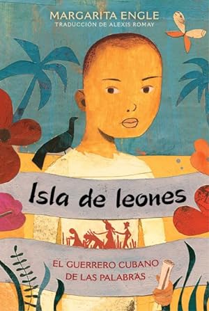 Seller image for Isla de leones / Lion Island : El guerrero cubano de las palabras / The Cuban Warrior of Words -Language: spanish for sale by GreatBookPrices