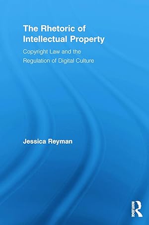 Seller image for Reyman, J: The Rhetoric of Intellectual Property for sale by moluna