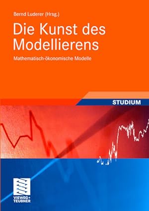 Imagen del vendedor de Die Kunst des Modellierens: Mathematisch-konomische Modelle (Studienbcher Wirtschaftsmathematik) a la venta por Studibuch