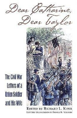 Seller image for Dear Catharine, Dear Taylor: The Civil War Letters of a Union Soldier and His Wife for sale by moluna
