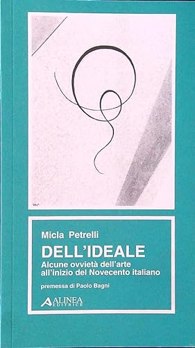 Immagine del venditore per Dell'ideale: alcune ovvieta' dell'arte all'inizio del Novecento italiano venduto da Librodifaccia