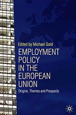 Bild des Verkufers fr Employment Policy in the European Union: Origins, Themes and Prospects zum Verkauf von WeBuyBooks