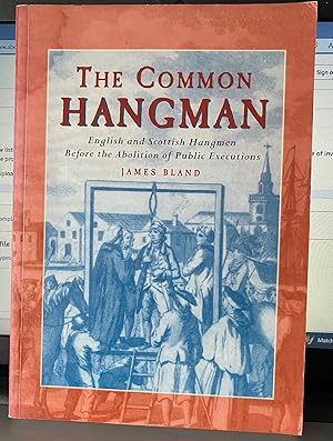 The common hangman: English and Scottish hangmen before the abolition of public executions