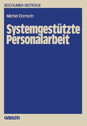 Bild des Verkufers fr Systemgesttzte Personalarbeit (Bochumer Beitrge zur Unternehmensfhrung und Unternehmensforschung, 23, Band 23) zum Verkauf von Studibuch