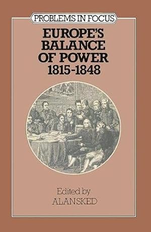 Bild des Verkufers fr Europe's Balance of Power, 1815-48 (Problems in Focus S.) zum Verkauf von WeBuyBooks