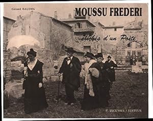 Moussu Frederi ou Cliches d'un poete: Documents cartophiles et philateliques extraits de la colle...