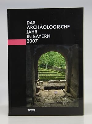 Das archäologische Jahr in Bayern 2007.