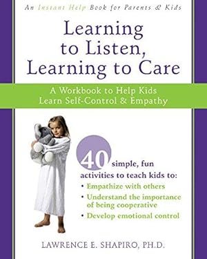 Bild des Verkufers fr Learning to Listen, Learning to Care: A Workbook to Help Kids Learn Self-Control and Empathy zum Verkauf von WeBuyBooks