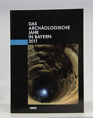 Das archäologische Jahr in Bayern 2011.