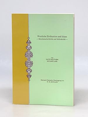 Westliche Zivilisation und Islam - Muslimische Kritik und Selbstkritik. Ins Englische übersetzt v...