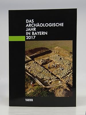Das archäologische Jahr in Bayern 2017.