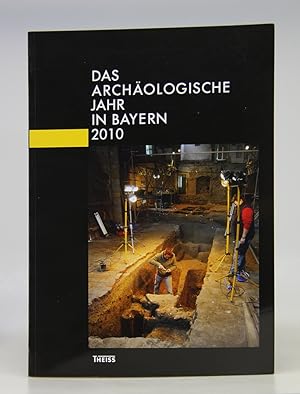 Das archäologische Jahr in Bayern 2010.