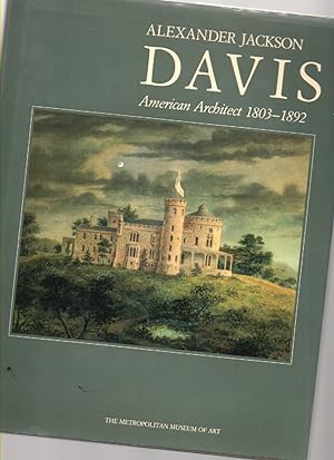 Seller image for Alexander Jackson Davis: American Architect 1803-1892 for sale by Mossback Books