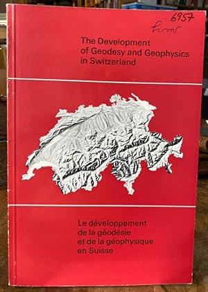 The development of geodesy and geophysics in Switzerland. Le développement de la géodésie en Suisse.
