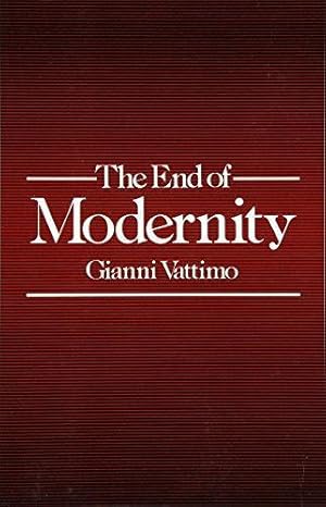 Bild des Verkufers fr The End of Modernity: Nihilism and Hermeneutics in Post-modern Culture zum Verkauf von WeBuyBooks
