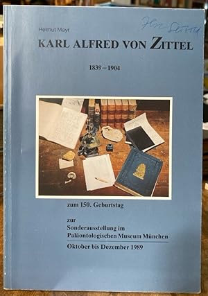 Bild des Verkufers fr Karl Alfred von Zittel (1839-1904) zum 150. Geburtstag zur Sonderausstellung im Palontologischen Museum Mnchen. zum Verkauf von Antiquariat Thomas Nonnenmacher