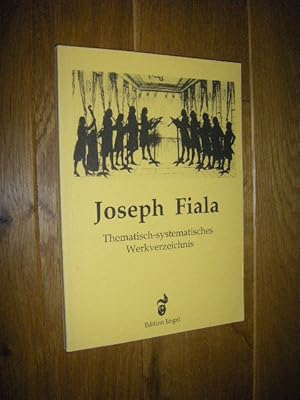 Joseph Fiala. Thematisch-systematisches Werkverzeichnis