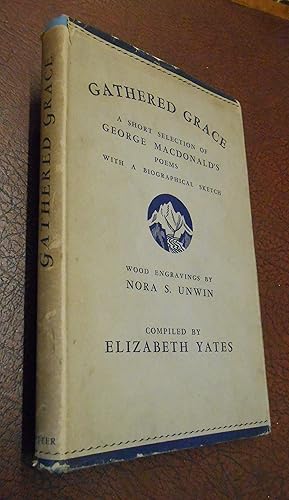 Bild des Verkufers fr Gathered Grace: A Short Selection of George MacDonald's Poems, with a Biographical Sketch zum Verkauf von Chapter House Books (Member of the PBFA)