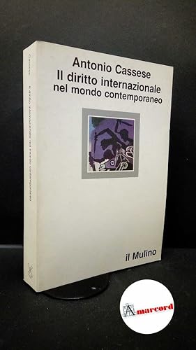 Seller image for Cassese, Antonio. Il diritto internazionale nel mondo contemporaneo Bologna Il mulino, 1984 for sale by Amarcord libri