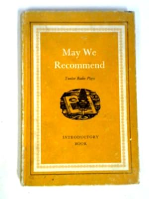 Imagen del vendedor de May We Recommend Twelve Radio Plays a la venta por World of Rare Books