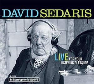 Seller image for David Sedaris: Live for Your Listening Pleasure for sale by WeBuyBooks