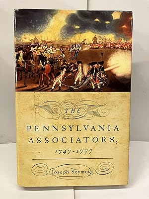 The Pennsylvania Associators, 1747-1777