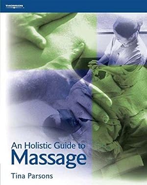 Seller image for An Holistic Guide to Massage: From Beginner to Advanced Level and Beyond: From Beginner to Advanced Level and Beyond for sale by WeBuyBooks