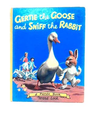 Seller image for Gertie the Goose and Sniff the Rabbit for sale by World of Rare Books