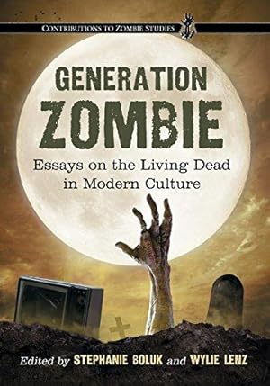 Bild des Verkufers fr Generation Zombie: Essays on the Living Dead in Modern Culture (Contributions to Zombie Studies) zum Verkauf von WeBuyBooks