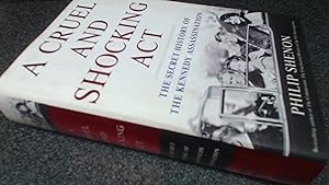 Imagen del vendedor de A Cruel and Shocking Act: The Secret History of the Kennedy Assassination a la venta por BoundlessBookstore