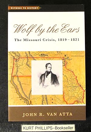 Wolf by the Ears: The Missouri Crisis, 1819–1821 (Witness to History)