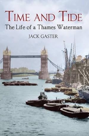 Image du vendeur pour Time and Tide: The Life of a Thames Waterman mis en vente par WeBuyBooks