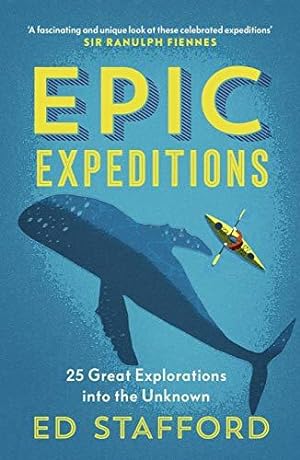 Imagen del vendedor de Epic Expeditions: 25 Great Explorations into the Unknown a la venta por WeBuyBooks