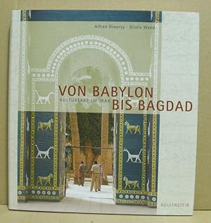 Immagine del venditore per Von Babylon bis Bagdad. Kulturerbe im Irak. venduto da Nicoline Thieme