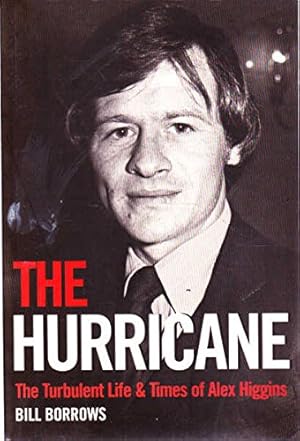 Seller image for The Hurricane: The Turbulent Life and Times of Alex Higgins: The Turbulent Life & Times of Alex Higgins for sale by WeBuyBooks