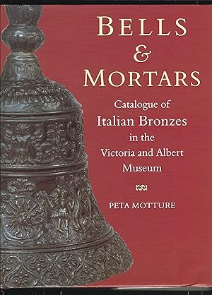 Bild des Verkufers fr BELLS & MORTARS AND RELATED UTENSILS: Catalogue of Italian Bronzes in the Victoria and Albert Museum zum Verkauf von Chaucer Bookshop ABA ILAB