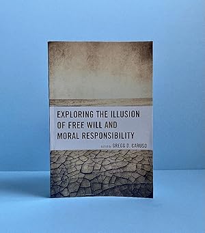 Seller image for Exploring the Illusion of Free Will and Moral Responsibility for sale by boredom books